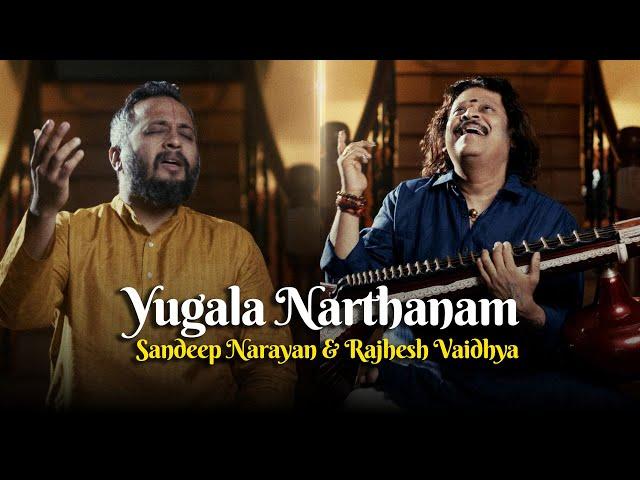 Yugala Narthanam | Sandeep Narayan - Rajhesh Vaidhya | Carnatic Devotional