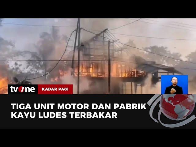 Pabrik Kayu dan Tiga Motor di Sulsel Hangus Terbakar | Kabar Pagi tvOne