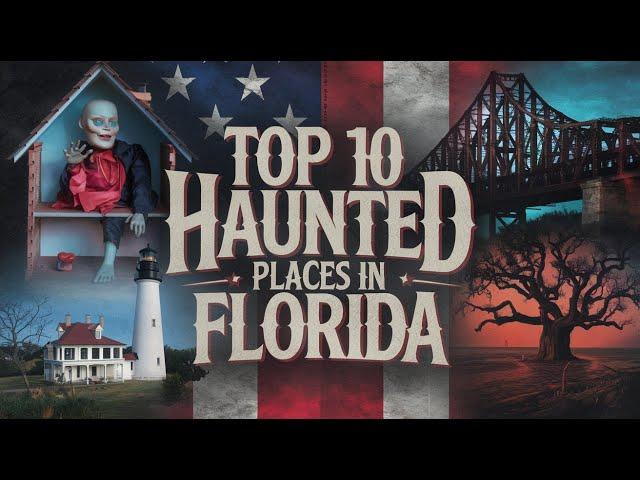 Top 10 Haunted Places in Florida: Ghosts, Legends, and Creepy Encounters