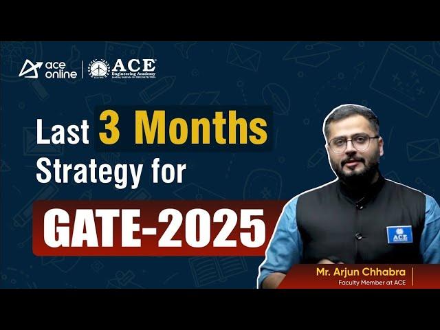 GATE 2025: Last 3 Months Preparation Strategy | Smart Study Plan by Arjun Chhabra Sir | ACE Online