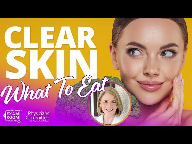 What to Eat for Clear Skin: Foods That Work | Dr. Suzanne Bruce | Exam Room Podcast