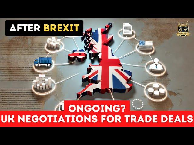 Ongoing? UK negotiations for trade deals | Outside Views Brexit-UK