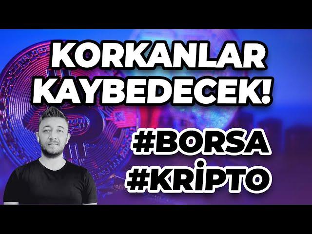 KORKANLAR KAYBEDECEK! KRİPTO / BORSA