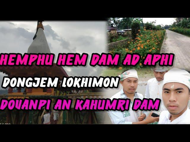 |New |Vlog |video| Hemphu Hem Dam| Ad| Aphi| Dongjem Lokhimon Dovanpi  An Kahumri Dam|