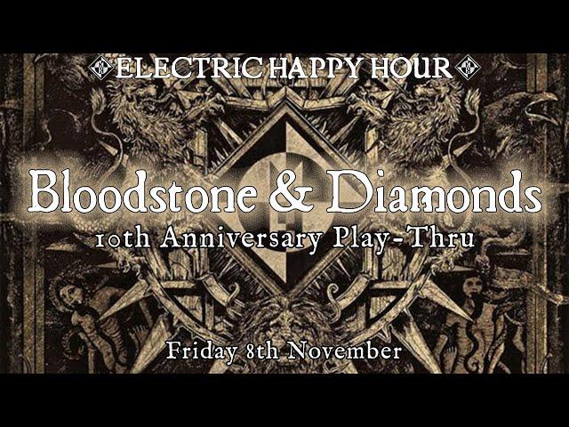 Bloodstone & Diamonds 10th Anniversary l Play Thru | Electric Happy Hour