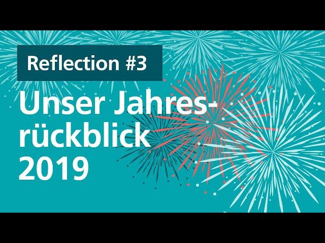 Reflection #3 - unser Jahresrückblick 2019 von esanum consulting