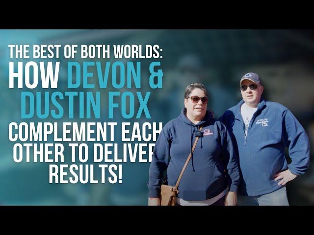 Selling, Buying, and Exceeding Expectations: How Devon & Dustin Fox Deliver!