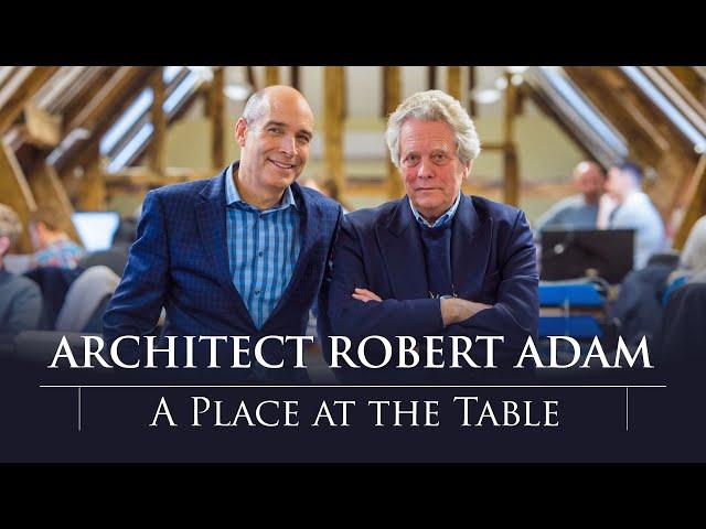 Architect Robert Adam: A Place at the Table — With Geoffrey Baer