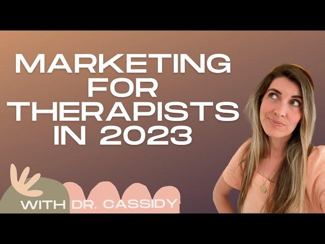 How I'm Marketing My Therapy Practice in 2023