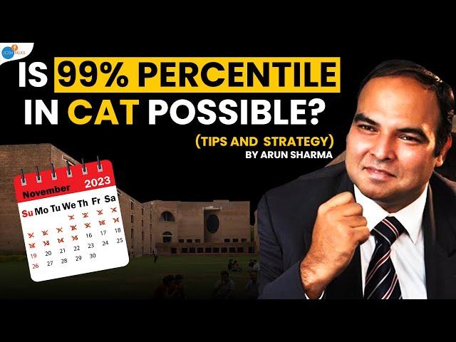 How To Crack CAT In 2023 With 99 Percentile | CAT Strategy | Arun Sharma | Josh Talks