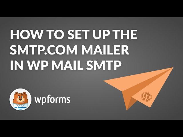 How to Set Up the SMTP.com Mailer in WPMail SMTP (Step by Step Guide!)