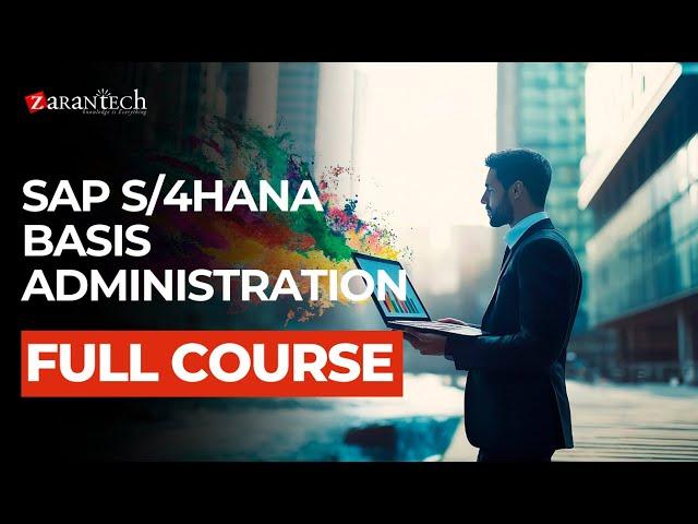 SAP S4HANA Basis Administration Full Course | ZaranTech