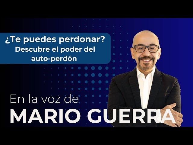 ¿Te puedes perdonar? Descubre el poder del auto-perdón | Podcast con Mario Guerra