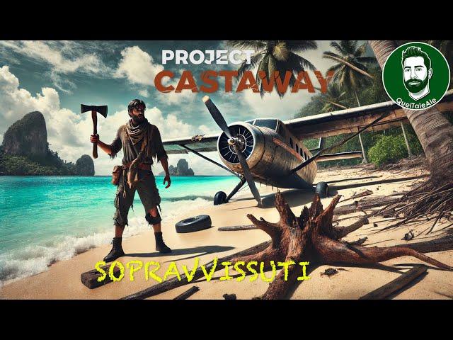 Project Castaway - Gameplay ITA - PRECIPITATI SU UN'ISOLA DESERTA - 01