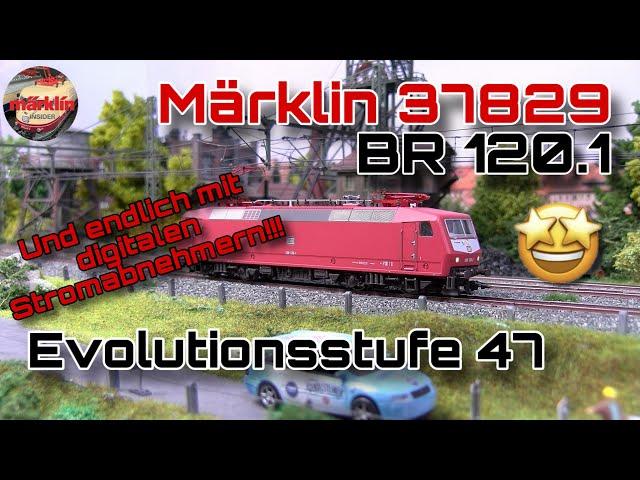 Märklin BR 120.1 - Artikel 37829 - Neuheit 2024 endlich mit digitalen Stromabnehmern