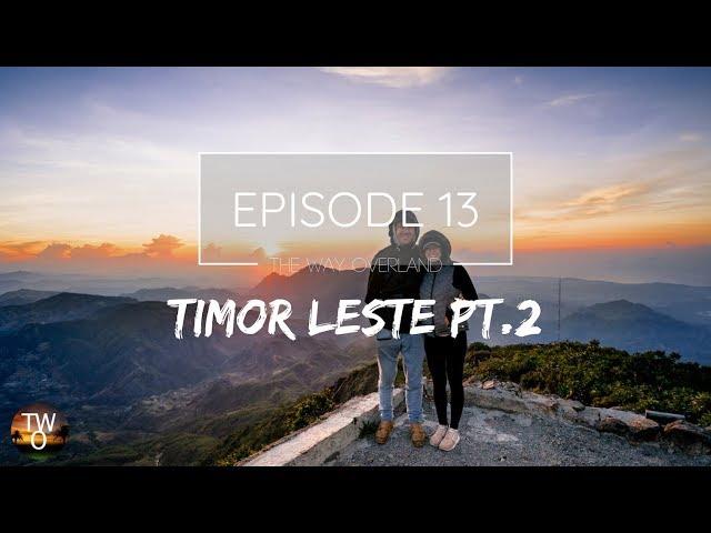 TIMOR-LESTE PT.2 (MT. RAMELAU) - The Way Overland - Episode 13