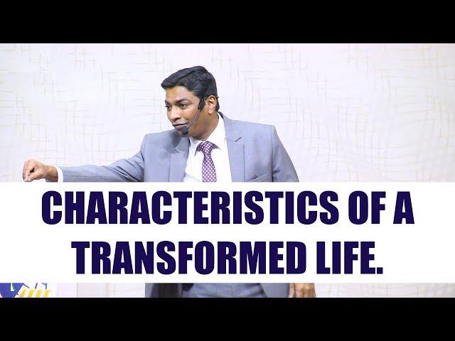 Characteristics Of A Transformed Life. Rev. Shine P. Thomas