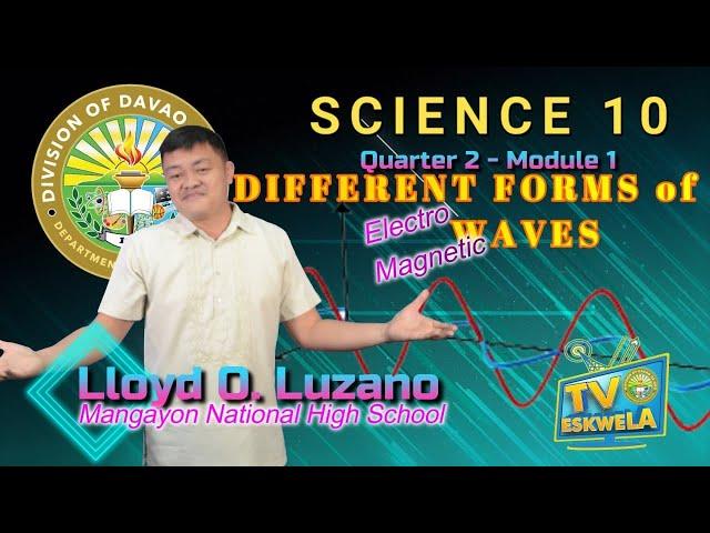 SCIENCE 10 (Quarter 2-Module 1): DIFFERENT FORMS OF ELECTROMAGNETIC WAVES