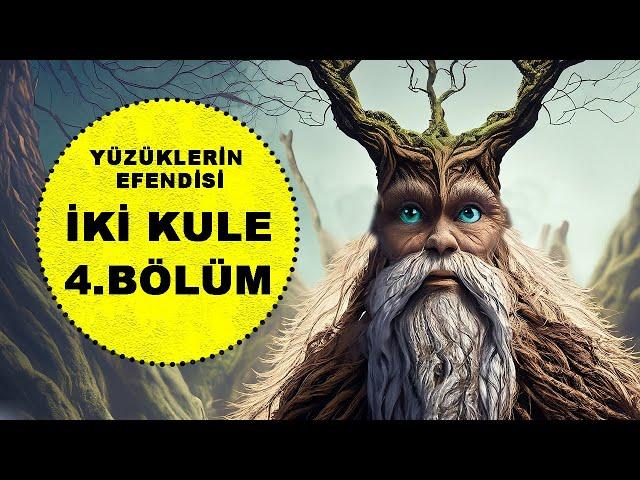 YÜZÜKLERİN EFENDİSİ-İKİ KULE 4.BÖLÜM-AĞAÇSAKAL (Lotr-Orta Dünya)