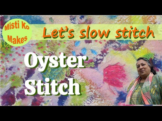 Slow stitching: learning how to do the oyster stitch