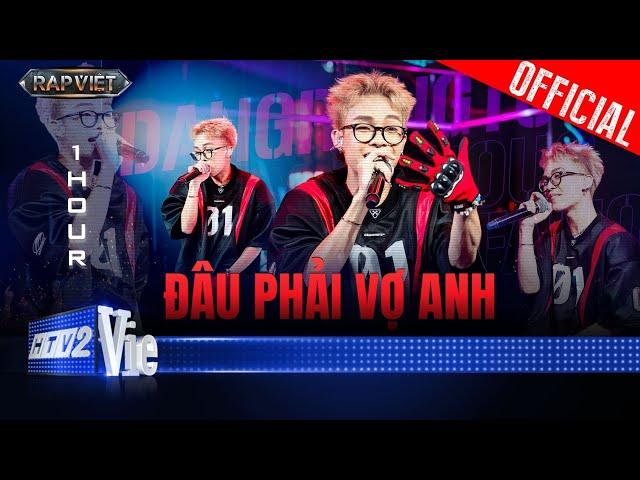 ĐÂU PHẢI VỢ ANH - [1 HOUR] - Dangrangto | Rap Việt 2024