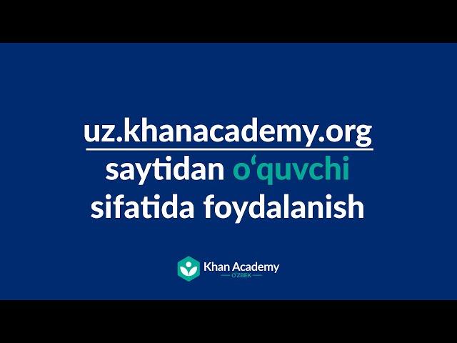 Khan Academy O'zbek platformasidan o'quvchi sifatida foydalanish