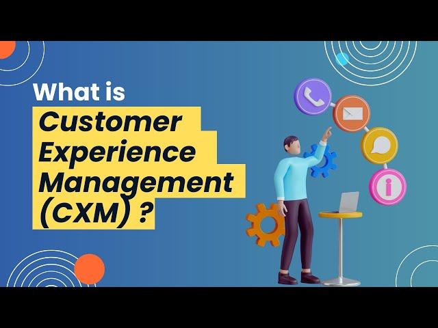 What is Customer Experience Management.