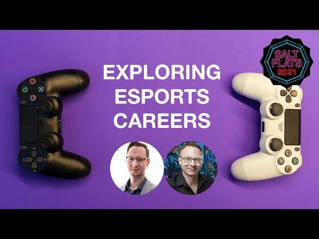 Exploring Esports Career Paths - Salt Flats 2021 ft. Chris Ansell