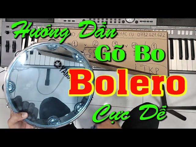 Hướng dẫn gõ bo điệu BOLERO CỰC DỄ HỌC | Nhạc cụ Trần Khánh 0772.621.622