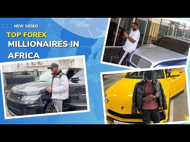 Meet the Top forex millionaire Traders in Africa, how they became profitable in the forex market