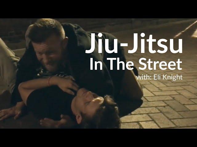 Jiu-Jitsu In The Street | Eli Knight