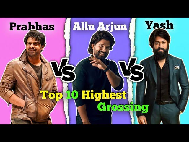 Prabhas Vs Allu Arjun Vs Yash Top 10 Highest Grossing Movies Comparison 