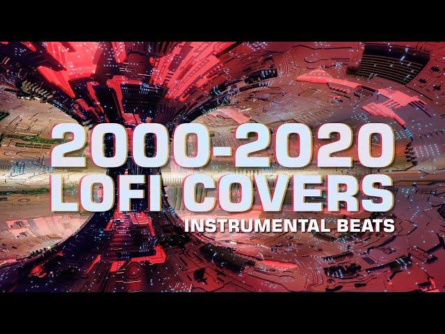 2000 - 2020 LoFi Covers Popular Songs / Instrumental Beats