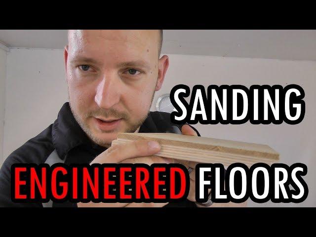 Refinishing Engineered Hardwood Flooring - Can It Be Sanded? (green light with caveat)