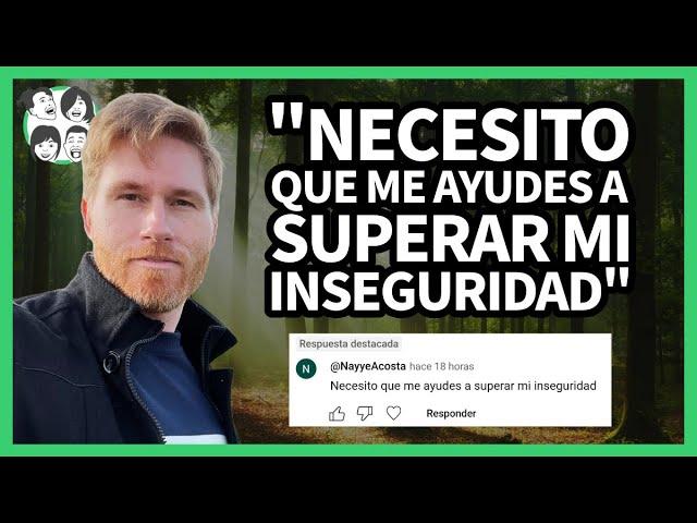 [Respuestas] Necesito que me Ayudes a Superar mi Inseguridad | @NayyeAcosta