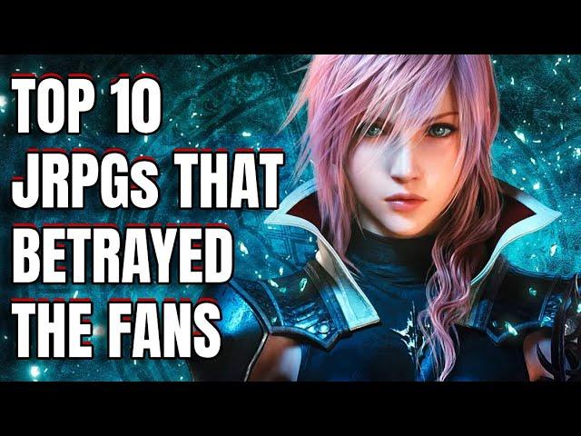 10 JRPGS That BETRAYED The Fans