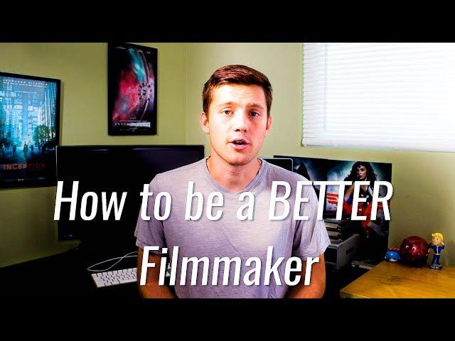 How do I become a BETTER Filmmaker?  | The Filmmakers Blog