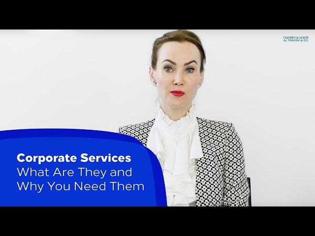 Corporate Services: What are they and why you need them | Al Tamimi & Company