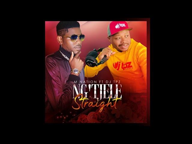 M Nation Ft  Dj Tpz - Ng'tjele Straight (Official Audio)