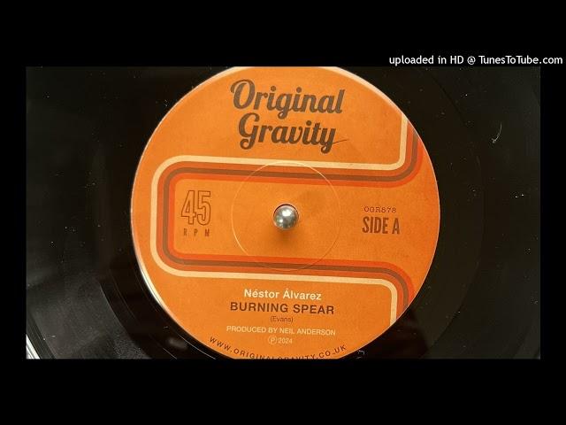 Nestor Alvarez - Burning Spear (Original Gravity) 2024