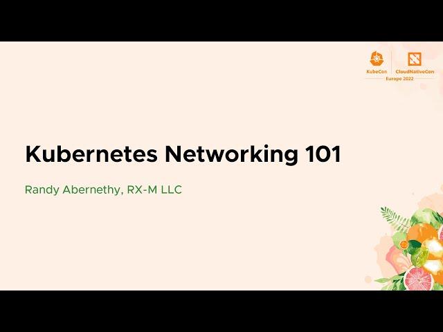 Kubernetes Networking 101 - Randy Abernethy, RX-M LLC