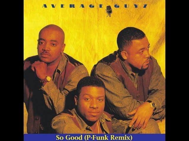 AVERAGE GUYZ - So Good (P-Funk Remix)