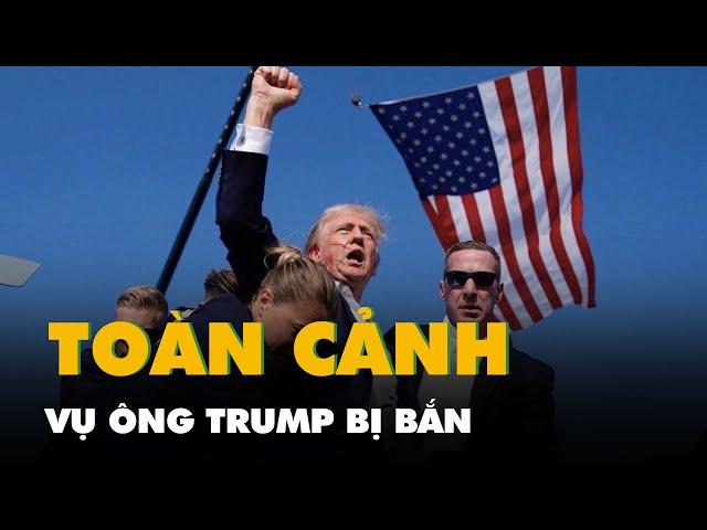 Toàn cảnh vụ cựu Tổng thống Mỹ Donald Trump bị bắn khi đang vận động tranh cử