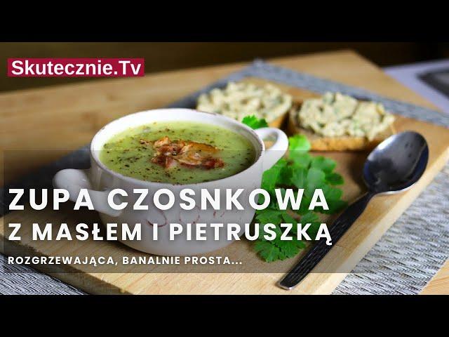 Góralska zupa czosnkowa z ziemniakami, masłem i pietruszką (rozgrzewająca) :: Skutecznie.Tv