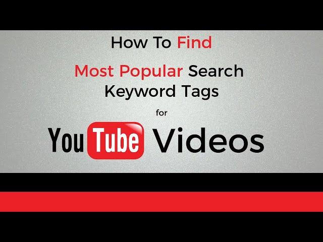 How To Find Most Popular Search Keyword Tags for Your YouTube Videos