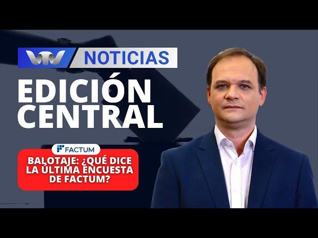 Edición Central 21/11 | Balotaje: ¿Qué dice la última encuesta de Factum?