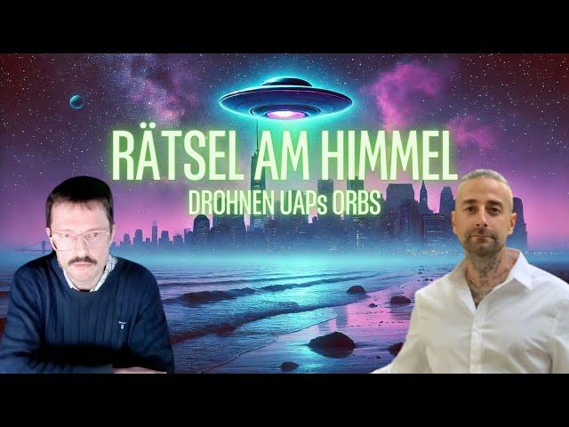 Rätsel am Himmel - Drohnen UAPs Orbs