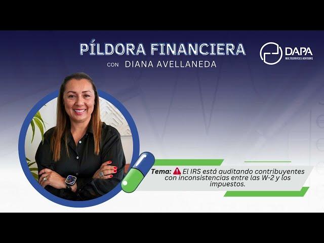 Píldora Financiera - Auditorías del IRS por inconsistencias entre las W-2 y los impuestos