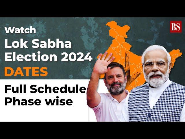 Watch: Lok Sabha Elections 2024 Dates, Full Schedule Phase wise