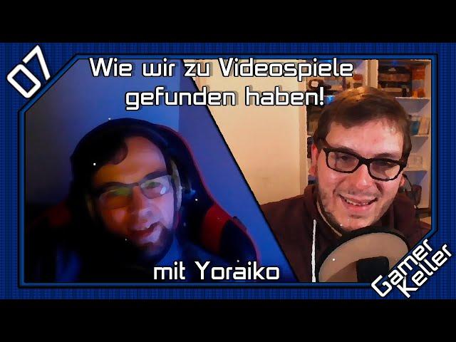 GamerKeller Podcast |07| Wie wir zu Videospiele gefunden haben! | mit Yoraiko´s Staubstube